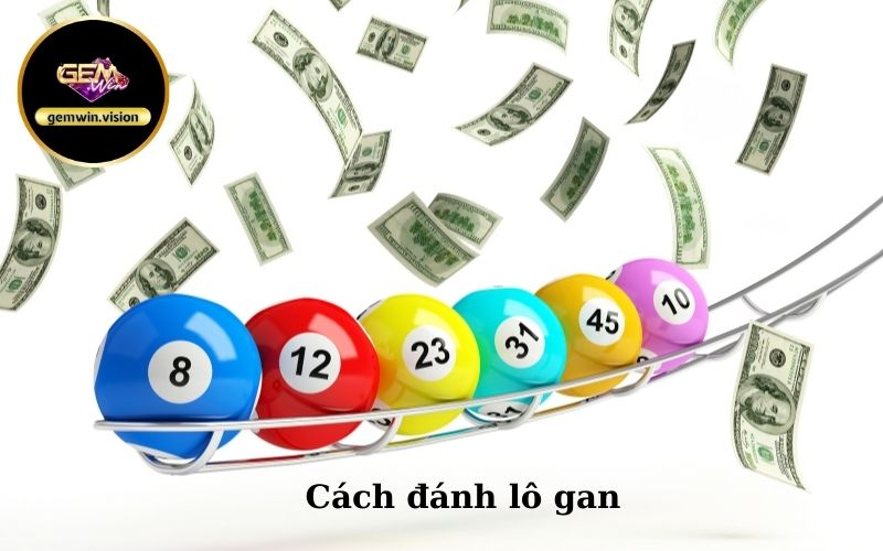 Cách đánh lô gan Gemwin